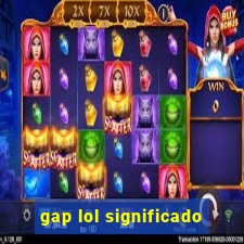 gap lol significado